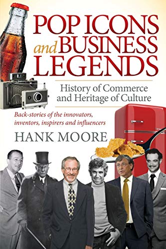 Pop Icons and Business Legends History of Commerce and Heritage of Culture [Paperback]