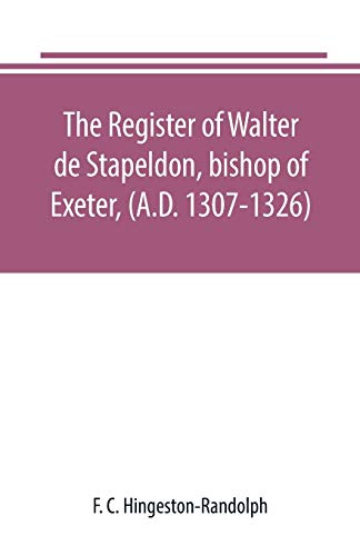 Register of Walter de Stapeldon, Bishop of Exeter, (A. D. 1307-1326) [Paperback]