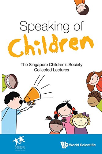 Speaking Of Children The Singapore Children's Society Collected Lectures [Paperback]