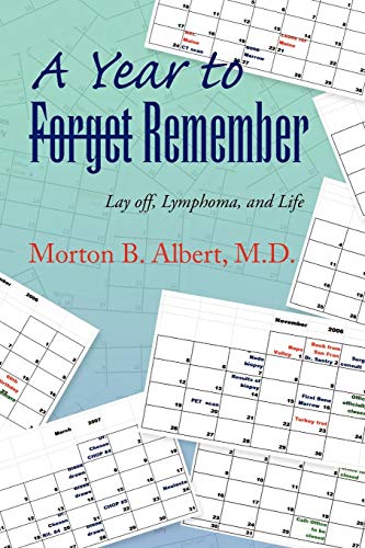 Year to Forget/Remember  Lay off, Lymphoma, and Life [Paperback]