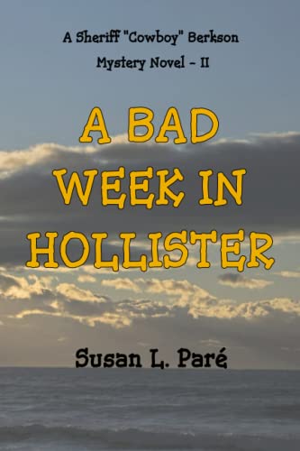 A Bad Week In Hollister A Sheriff  cowboy  Berkson Mystery Novel [Paperback]
