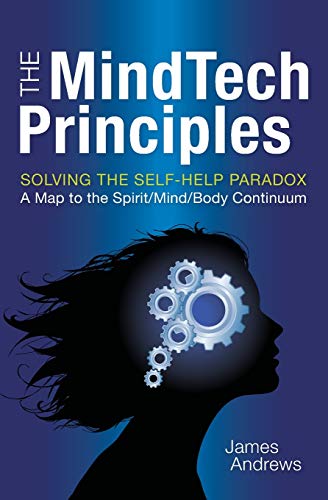 The Mindtech Principles Solving The Self-Help Paradox [Paperback]