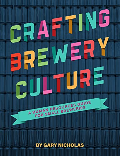 Crafting Brewery Culture A Human Resources Guide for Small Breweries [Paperback]