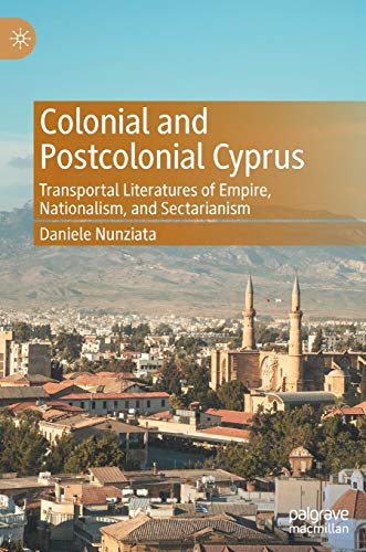 Colonial and Postcolonial Cyprus Transportal Literatures of Empire, Nationalism [Hardcover]