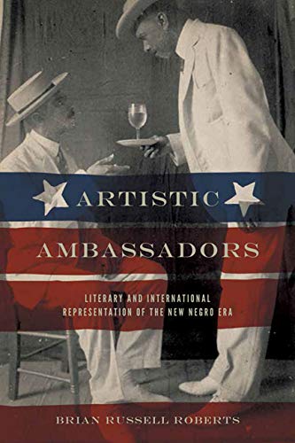 Artistic Ambassadors Literary And International Representation Of The New Negro [Hardcover]