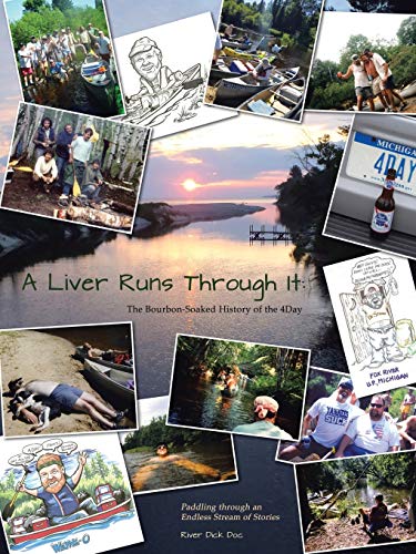 A Liver Runs Through It The Bourbon-Soaked History Of The 4day / Paddling Throu [Paperback]