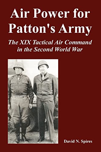 Air Power For Patton's Army The Xix Tactical Air Command In The Second World Wa [Paperback]