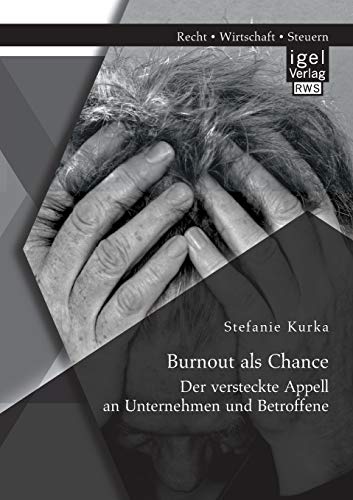 Burnout Als Chance Der Versteckte Appell An Unternehmen Und Betroffene (german  [Paperback]