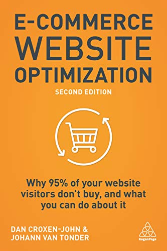 E-Commerce Website Optimization Why 95% of Your Website Visitors Don't Buy, and [Hardcover]