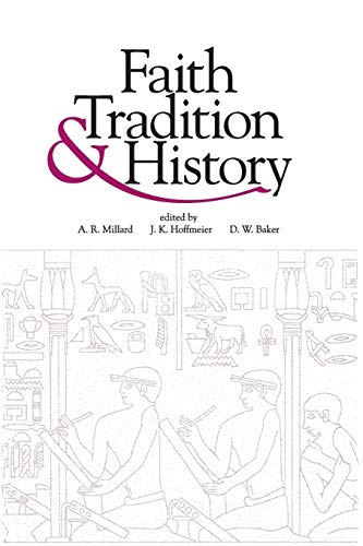 Faith, Tradition, and History Old Testament Historiography in Its Near Eastern  [Paperback]