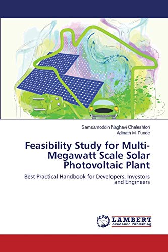 Feasibility Study For Multi-Megawatt Scale Solar Photovoltaic Plant Best Practi [Paperback]