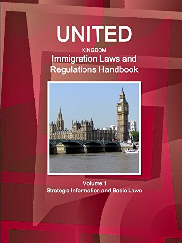 United Kingdom Immigration Laws And Regulations Handbook Strategic Information  [Paperback]