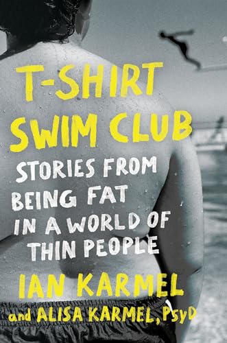 T-Shirt Swim Club Stories from Being Fat in a World of Thin People [Hardcover]