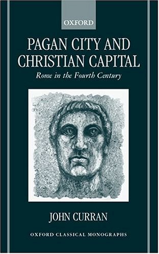 Pagan City and Christian Capital Rome in the Fourth Century [Hardcover]