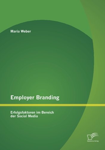 Employer Branding  Erfolgsfaktoren Im Bereich der Social Media [Paperback]