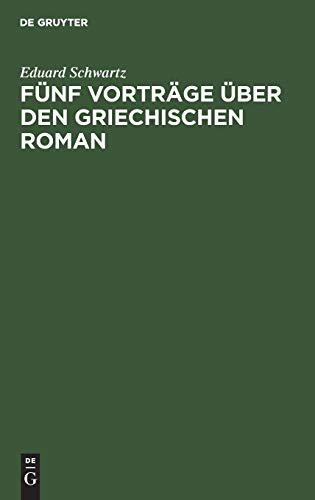 Fnf Vortrge ber Den Griechischen Roman [Hardcover]