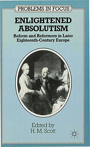 Enlightened Absolutism Reform and Reformers in Later Eighteenth-Century Europe [Paperback]