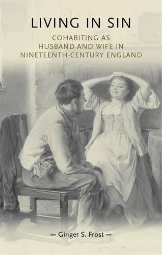 Living in Sin Cohabiting as husband and wife in nineteenth-century England [Paperback]