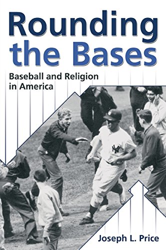 Rounding The Bases Baseball And Religion In America (sports And Religion) [Perfect Paperback]