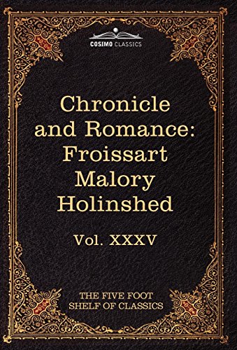 Chronicle and Romance  Froissart , Malory , Holinshed [Hardcover]