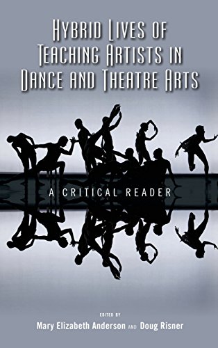 Hybrid Lives Of Teaching Artists In Dance And Theatre Arts A Critical Reader [Hardcover]