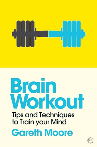 Brain Workout Tips and Techniques to Trainyour Mind [Paperback]