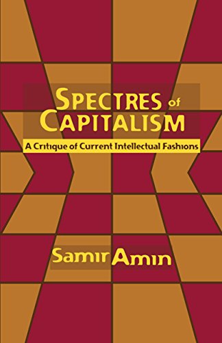 Spectres of Capitalism A Critique of Current Intellectual Fashions [Paperback]