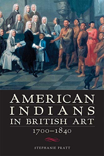 American Indians In British Art, 1700-1840 [Paperback]