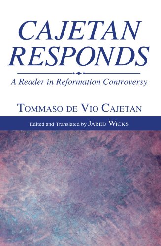 Cajetan Responds A Reader in Reformation Controversy [Paperback]
