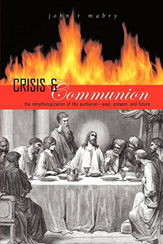 Crisis And Communion The Remythologization Of The Eucharist [Paperback]