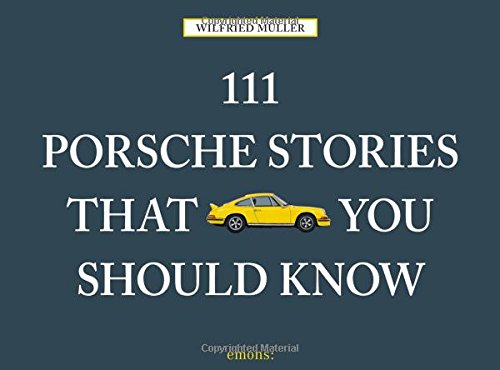 111 Porsche Stories You Should Know [Hardcover]