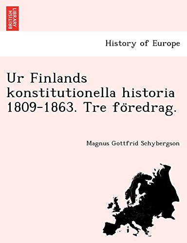 Ur Finlands Konstitutionella Historia 1809-1863. Tre Fo Redrag [Paperback]