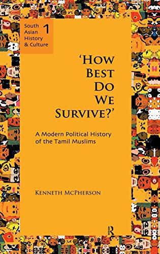 'How Best Do We Survive' A Modern Political History of the Tamil Muslims [Hardcover]