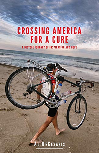 Crossing America For A Cure A Bicycle Journey Of Inspiration And Hope [Paperback]