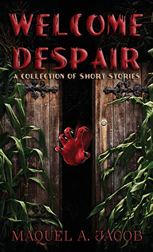 Welcome Despair  A Collection of Short Stories [Unknown]