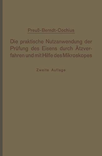 Die praktische Nutzanwendung der Prfung des Eisens durch tzverfahren und mit H [Paperback]