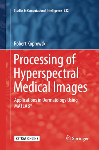 Processing of Hyperspectral Medical Images Applications in Dermatology Using Ma [Paperback]