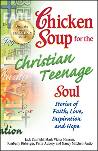 Chicken Soup for the Christian Teenage Soul Stories of Faith, Love, Inspiration [Paperback]