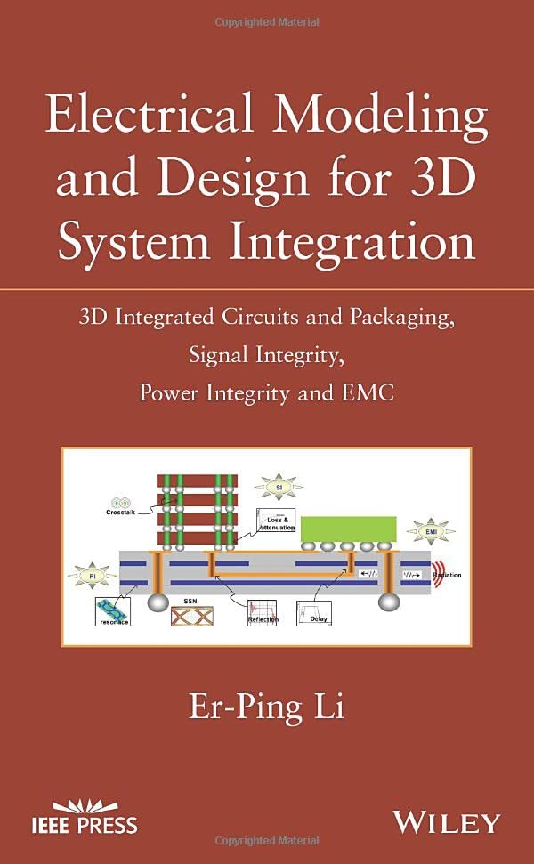 Electrical Modeling and Design for 3D System Integration 3D Integrated Circuits [Hardcover]