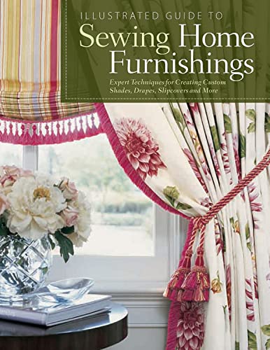 Illustrated Guide to Sewing Home Furnishings Expert Techniques for Creating Cus [Paperback]