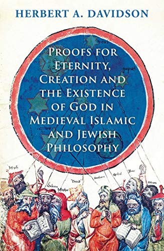 Proofs for Eternity, Creation and the Existence of God in Medieval Islamic and J [Hardcover]