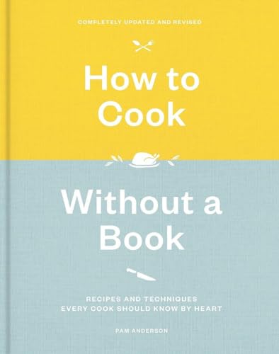 How to Cook Without a Book, Completely Updated and Revised Recipes and Techniqu [Hardcover]
