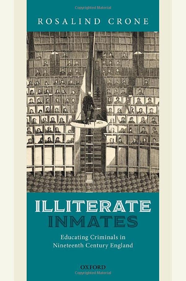 Illiterate Inmates: Educating Criminals in Nineteenth Century England [Hardcover]