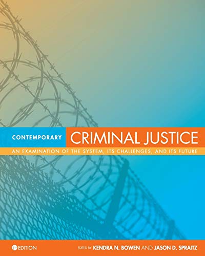 Contemporary Criminal Justice An Examination Of The System, Its Challenges, And [Paperback]