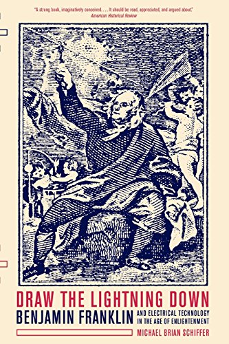 Draw the Lightning Down Benjamin Franklin and Electrical Technology in the Age  [Paperback]