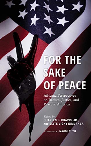 For the Sake of Peace Africana Perspectives on Racism, Justice, and Peace in Am [Hardcover]