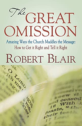 Great Omission  Amazing Ways the Church Muddles the Message How to Get It Righ [Unknown]