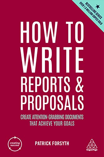 How to Write Reports and Proposals Create Attention-Grabbing Documents that Ach [Paperback]