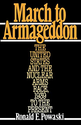 March to Armageddon The United States and the Nuclear Arms Race, 1939 to the Pr [Paperback]