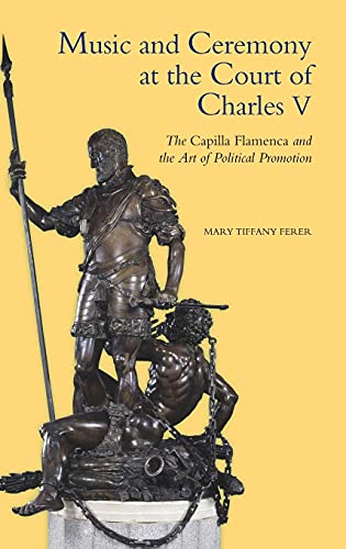 Music and Ceremony at the Court of Charles V The &ltI&gtCapilla Flamenca&lt/ [Hardcover]